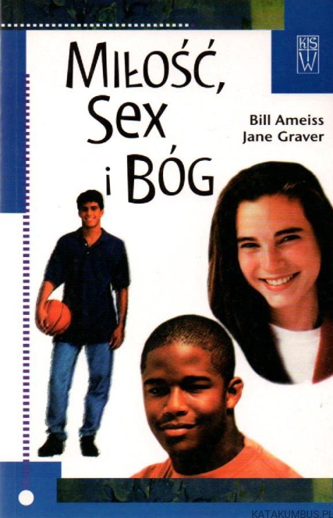 Miłość, sex i Bóg. BILL AMEISS , JANE GRAVER