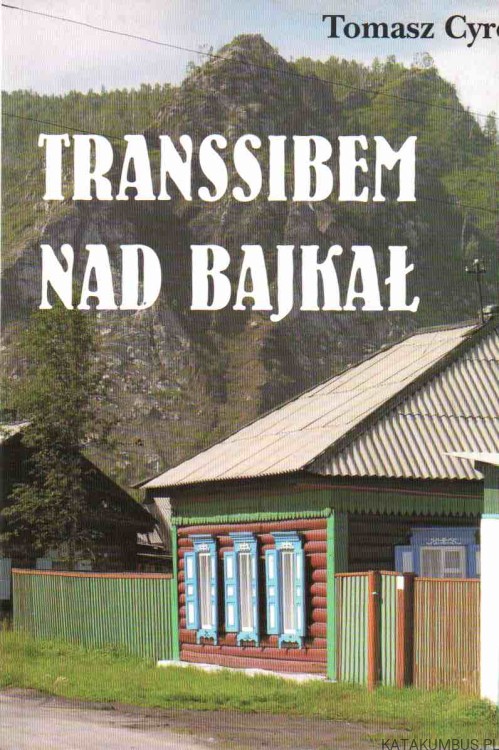 Transsibem nad bajkał. TOMASZ CYROL
