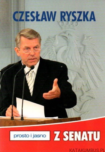 Prosto i jasno z senatu. CZESŁAW RYSZKA.