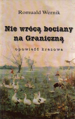 Nie wrócą bociany na Graniczną. ROMUALD WERNIK