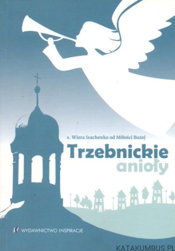 Trzebnickie Anioły. S. WIERA ISACHENKO