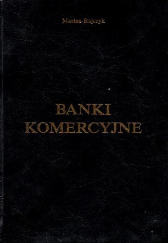 Banki komercyjne. MARIAN RAJCZYK