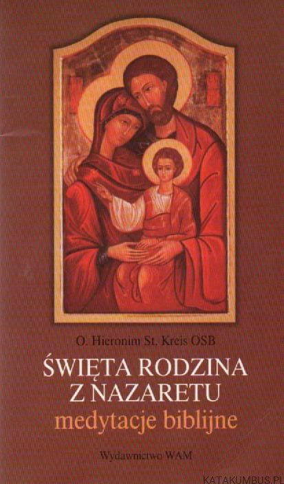 Święta  Rodzina z Nazaretu. O. HIERONIM ST. KREIS OSB.