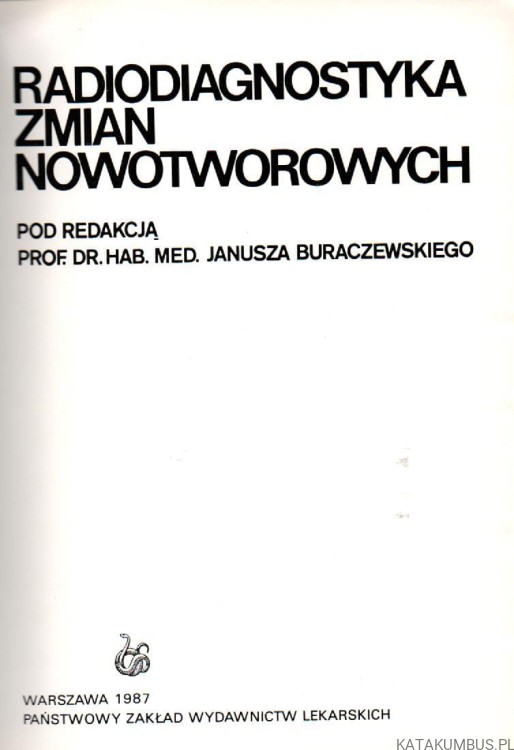Radiodiagnostyka zmian nowotworowych. RED. JANUSZ BURACZEWSKI