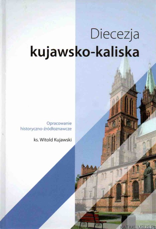 Diecezja kujawsko-kaliska. Ks. WITOLD KUJAWSKI