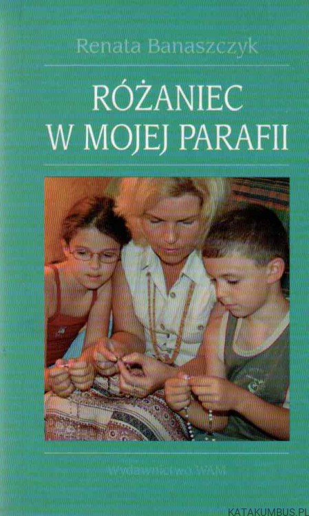 Różaniec w mojej parafii. RENATA BANASZCZYK