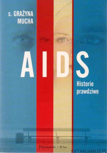 AIDS. Historie prawdziwe. S. GRAŻYNA MUCHA