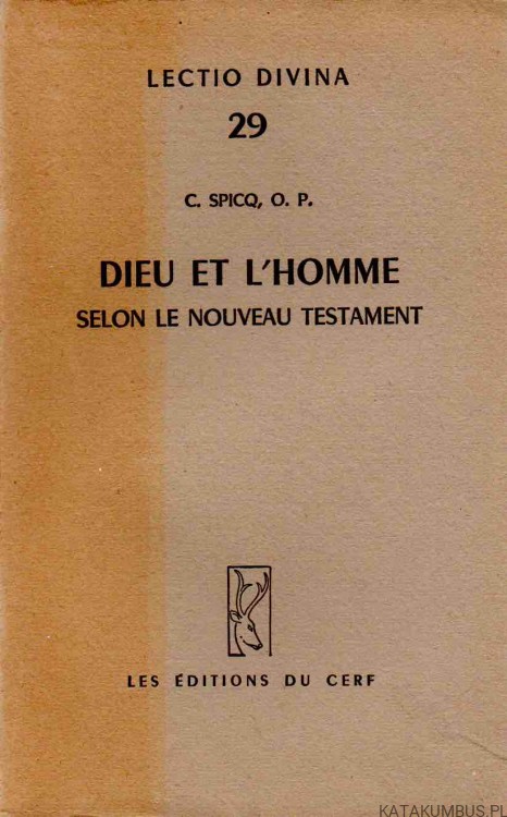 Dieu et l'homme. Selon le Nouveau Testament. C. SPICQ, O. P.