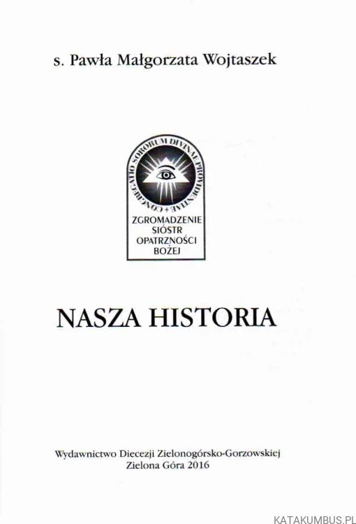 Nasza historia. S. PAWŁA MAŁGORZATA WOJTASZEK