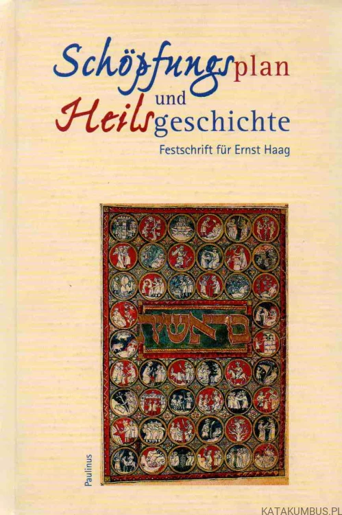 Schöpfungsplan und heilsgeschichte. ERNST HAAG