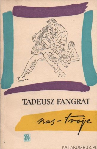 Nas - troje. TADEUSZ FANGRAT