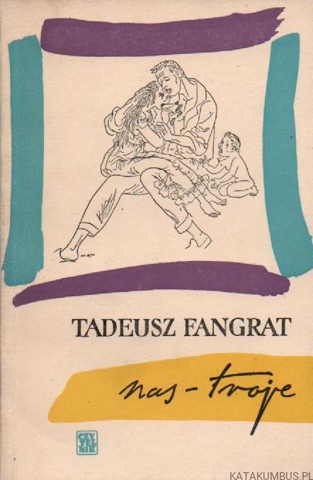 Nas - troje. TADEUSZ FANGRAT