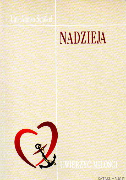 Uwierzyć miłości. Tom 3. Nadzieja. LUIS ALONSO SCHOKEL
