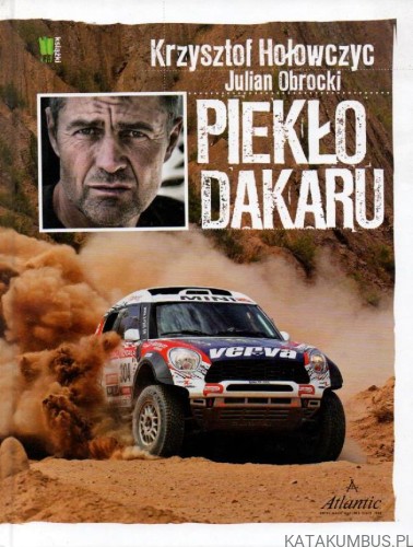 Piekło Dakaru. KRZYSZTOF HOŁOWCZYC. JULIAN OBROCKI