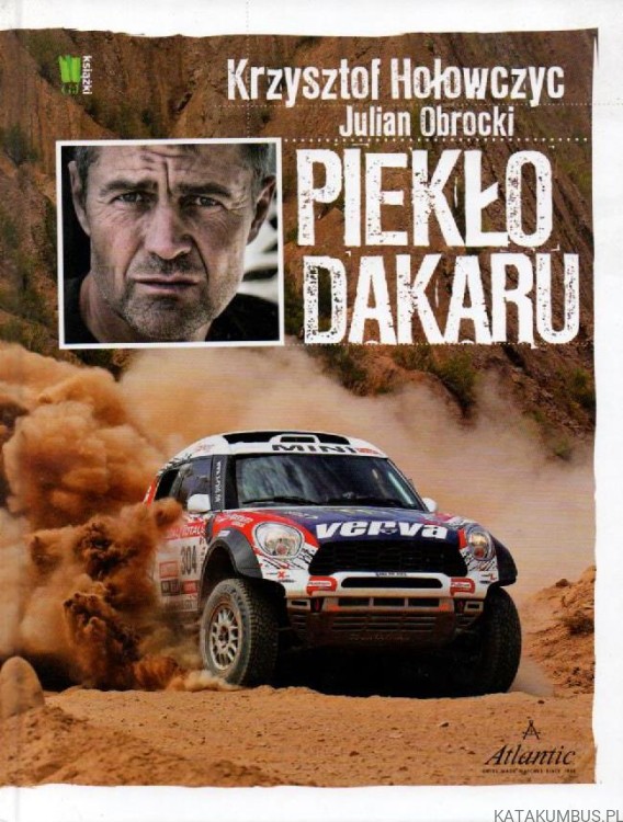 Piekło Dakaru. KRZYSZTOF HOŁOWCZYC. JULIAN OBROCKI