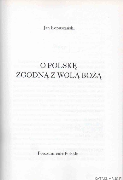 O Polskę zgodną z wolą Bożą. JAN ŁOPUSZAŃSKI