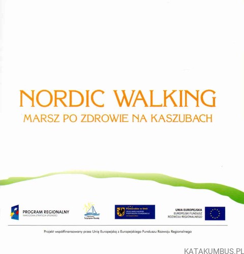 Nordic Walking marsz po zdrowie na Kaszubach. PRACA ZBIOROWA