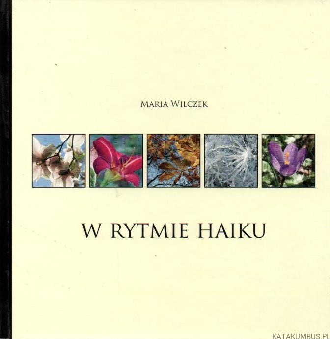 W rytmie haiku. MARIA WILCZEK