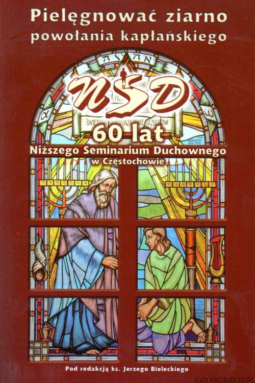 Pielęgnować ziarno powołania kapłańskiego. Red. Ks. JERZY BIELECKI