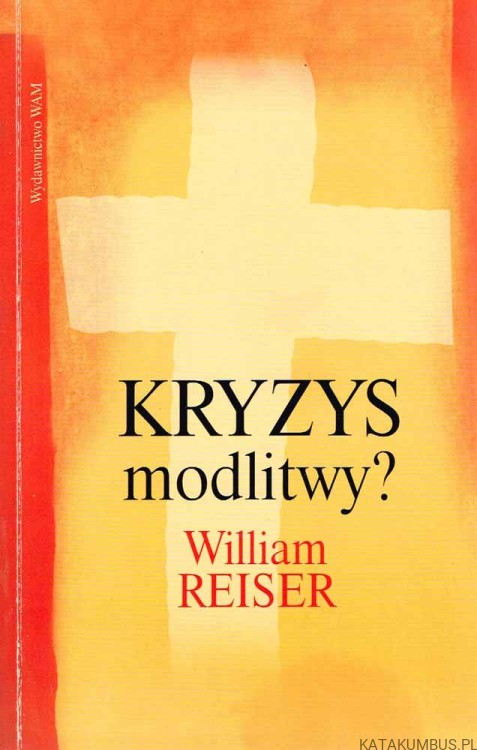 Kryzys modlitwy? WILLIAM REISER