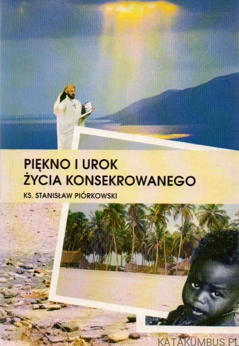 Piękno i urok życia konsekrowanego. Ks. STANISŁAW PIÓRKOWSKI