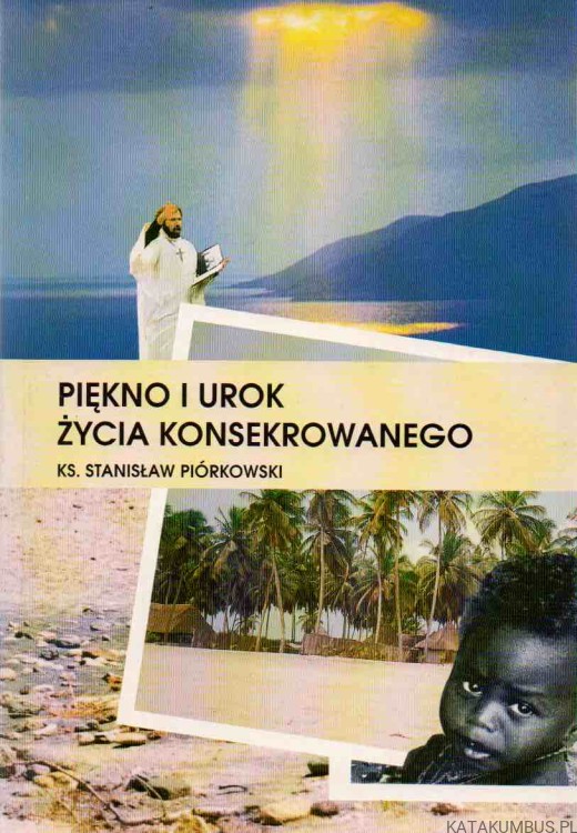Piękno i urok życia konsekrowanego. Ks. STANISŁAW PIÓRKOWSKI