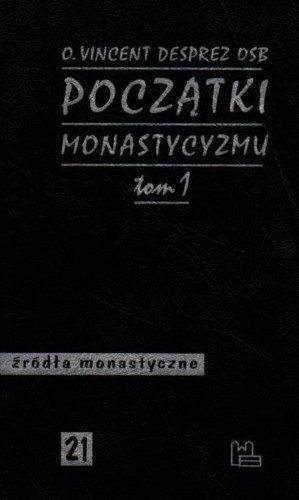 Początki Monastycyzmu tom 1. o. VINCENT DESPREZ OSB