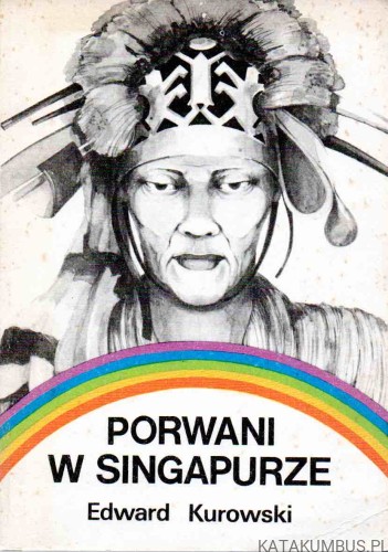Porwani w Singapurze. EDWARD KUROWSKI