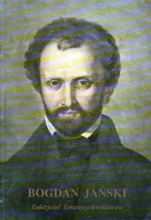 Bogdan Jański Założyciel Zmartwychwstańców. OPR. JOHN IWICKI CR
