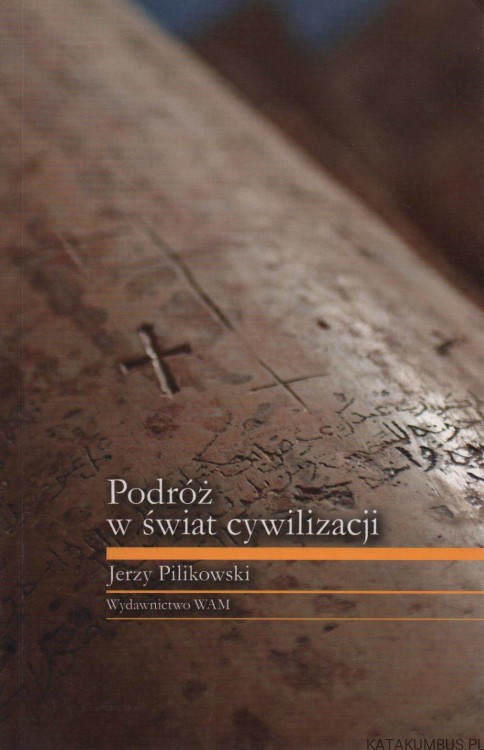 Podróż w świat cywilizacji. JERZY PILIKOWSKI