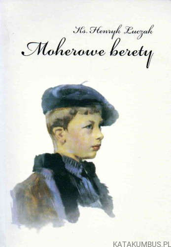 Moherowe berety. Ks. HENRYK ŁUCZAK