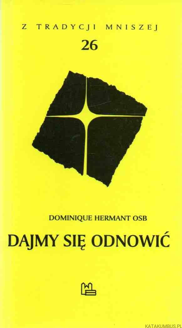 Dajmy się odnowić. DOMINIQUE HERMANT OSB