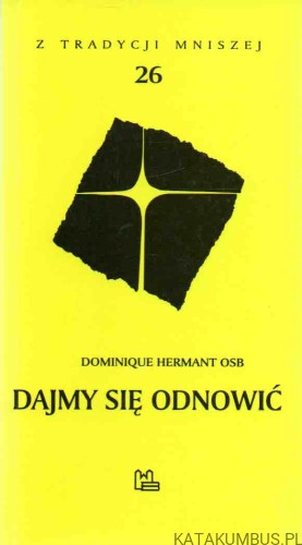 Dajmy się odnowić. DOMINIQUE HERMANT OSB