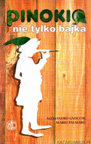 Pinokio. Nie tylko bajka. ALESSANDRO GNOCCHI, MARIO PALMARO