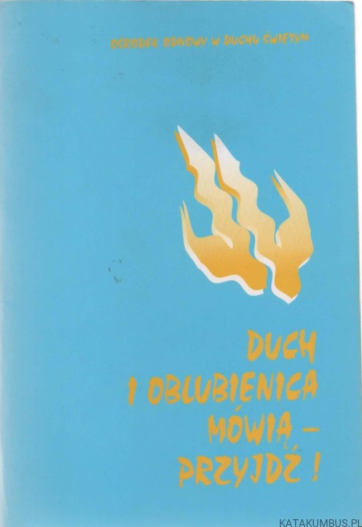 Duch i Oblubienica Mówią - Przyjdź! PRACA ZBIOROWA