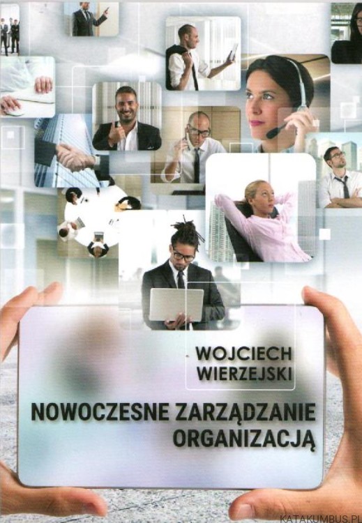 Nowoczesne zarządzanie organizacją. WOJCIECH WIERZEJSKI