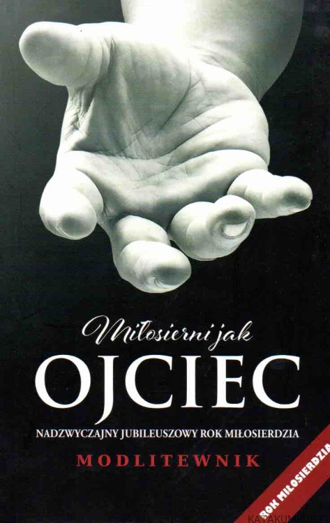 Miłosierni jak Ojciec. PRACA ZBIOROWA