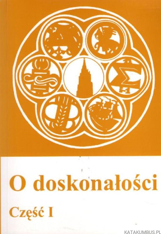 O doskonałości. Część I. Red. AGNIESZKA MALISZEWSKA