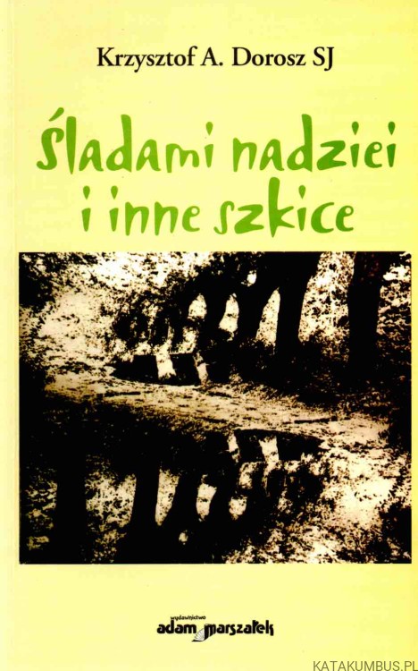 Śladami-nadziei-i-inne-szkice-KRZYSZTOF-A-DOROSZ-SJ-1