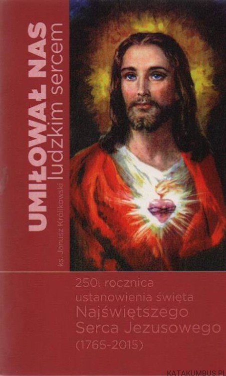 Umiłował-nas-ludzkim-sercem-Ks-JANUSZ-KRÓLIKOWSKI-1