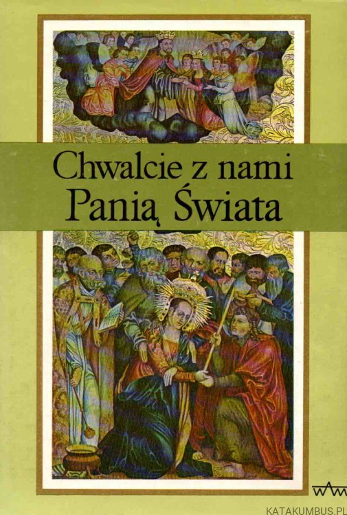 Chwalcie z nami Panią Świata. PRACA ZBIOROWA