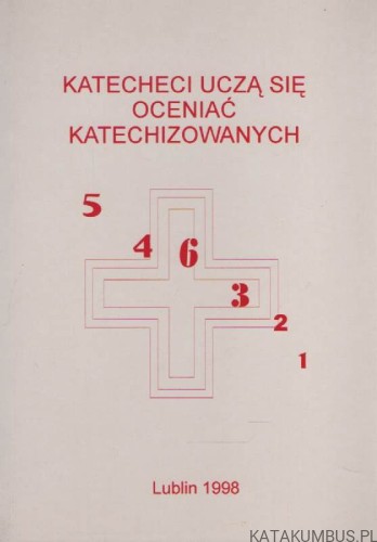 Katecheci uczą sie oceniać katechizowanych. PRACA ZBIOROWA