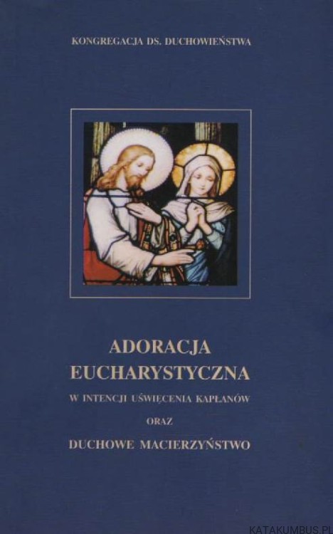 Adoracja eucharystyczna. PRACA ZBIOROWA