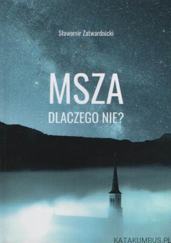 Msza dlaczego nie? SŁAWOMIR ZATWARDNICKI
