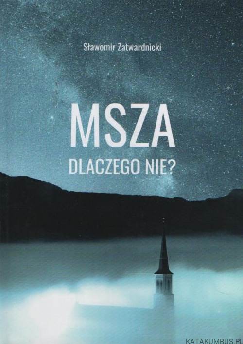 Msza dlaczego nie? SŁAWOMIR ZATWARDNICKI