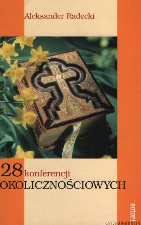 28 konferencji okolicznościowych. ALEKSANDER RADECKI