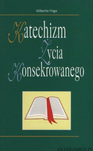 Katechizm życia konsekrowanego. GILBERTO FRIGO