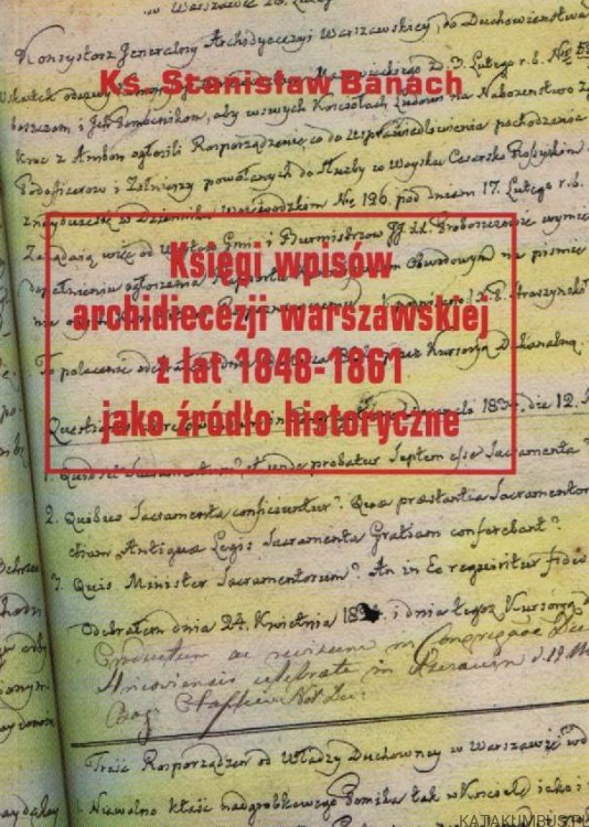 Księgi wpisów archidiecezji warszawskiej z lat 1848-1861 jako źródło historyczne. Ks. STANISŁAW BANACH