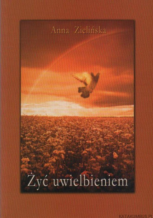 Żyć-uwielbieniem-ANNA-ZIELIŃSKA1
