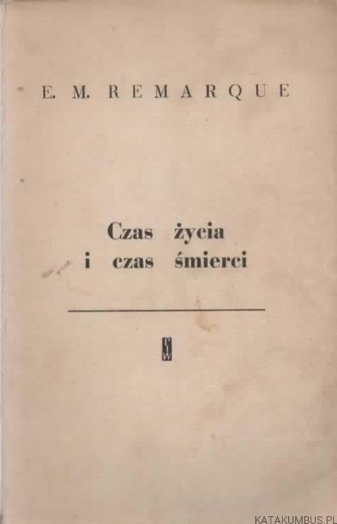 Czas życia i czas śmierci. E. M. REMARQUE
